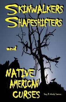 Skinwalkers Shapeshifters and Native American Curses, Paperback/Wendy Swanson