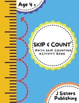 Skip & Count Math Skip Counting Activity Book: Beginner Math Learning Book for Kids Ages 4+ Kindergarten, Montessori, 1st Grade Workbook Homeschool Sk, Paperback/J. Sisters Publishing
