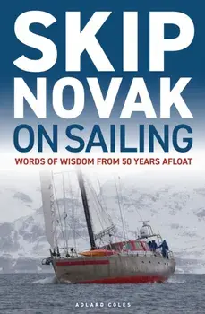 Skip Novak on Sailing. Words of Wisdom from 50 Years Afloat, Paperback/Skip Novak