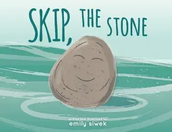 Skip, the Stone, Paperback/Emily A. Siwek