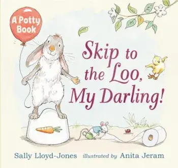 Skip to the Loo, My Darling! a Potty Book, Hardcover/Sally Lloyd-Jones