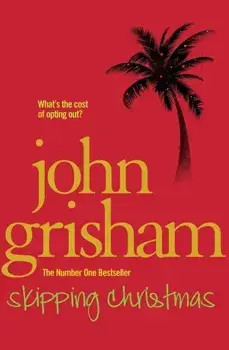 Skipping Christmas: Christmas with The Kranks/John Grisham