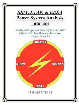 Skm, Etap, & Edsa Power System Analysis Tutorials, Paperback/Stephen Philip Tubbs
