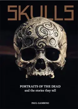 Skulls. Portraits of the Dead and the Stories They Tell, Hardback/Paul Gambino
