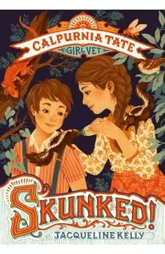 Skunked!: Calpurnia Tate, Girl Vet - Jacqueline Kelly