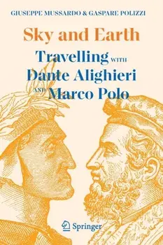 Sky and Earth. Travelling with Dante Alighieri and Marco Polo, 1st ed. 2023, Paperback/Gaspare Polizzi