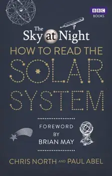 Sky at Night: How to Read the Solar System. A Guide to the Stars and Planets, Paperback/Paul Abel