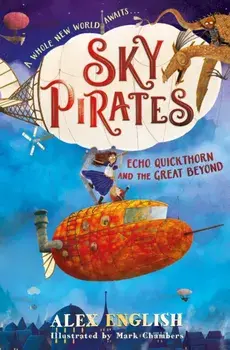 Sky Pirates: Echo Quickthorn and the Great Beyond, Paperback/Alex English