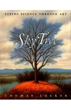 Sky Tree: Seeing Science Through Art - Thomas Locker