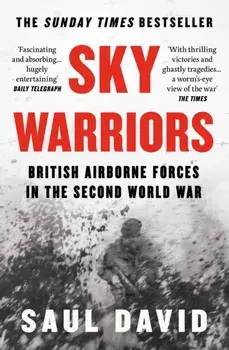 Sky Warriors. British Airborne Forces in the Second World War, Paperback/Saul David