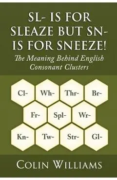 Sl- is for Sleaze but Sn- is for Sneeze! - Colin Williams