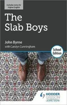Slab Boys by John Byrne: School Edition, Paperback/Carolyn Cunningham