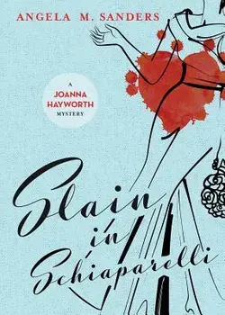 Slain in Schiaparelli, Paperback/Angela M. Sanders