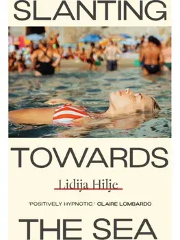 Slanting Towards the Sea, Paperback/Lidija Hilje