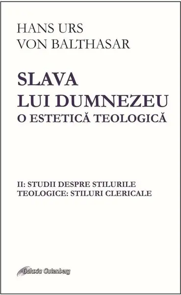 Slava lui Dumnezeu. O estetica teologica - Volumul II | Hans Urs von Balthasar