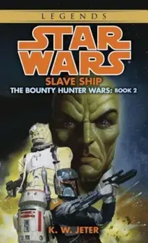Slave Ship: Star Wars Legends (the Bounty Hunter Wars)/K. W. Jeter