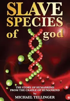 Slave Species of god: Story of humankind - From the cradle of humankind, Paperback/Michael Tellinger