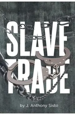 Slave Trade - J. Anthony Sisto