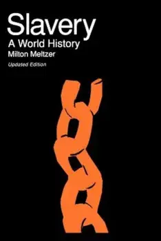 Slavery: A World History, Paperback/Milton Meltzer