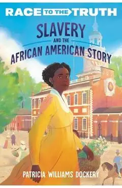 Slavery and the African American Story - Patricia Williams Dockery