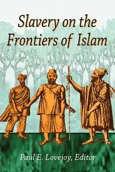 Slavery on the Frontiers of Islam, Paperback/Paul E. Lovejoy