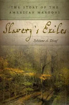 Slavery's Exiles: The Story of the American Maroons, Paperback/Sylviane A. Diouf