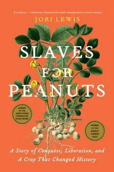 Slaves for Peanuts. A Story of Conquest, Liberation, and a Crop That Changed History, Paperback/Jori Lewis