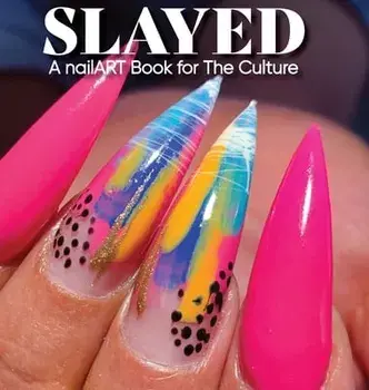 Slayed: A nailART Book for The Culture, Hardcover/Robin Yancey