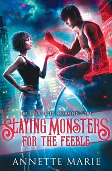 Slaying Monsters for the Feeble, Paperback/Annette Marie