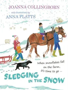 Sledging in the Snow. it's time for an adventure when snowflakes fall on Hillside Farm, Paperback/Joanna Collingborn