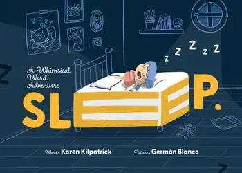 SLEEP. A Whimsical Word Adventure into the Imaginative World of Sleep, Hardback/Karen Kilpatrick