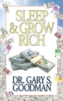 Sleep and Grow Rich, Paperback/Gary S. Goodman