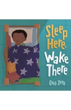 Sleep Here, Wake There - Caio Zero