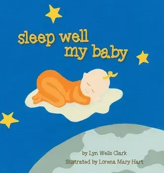 Sleep Well My Baby, Hardcover/Lyn Wells Clark