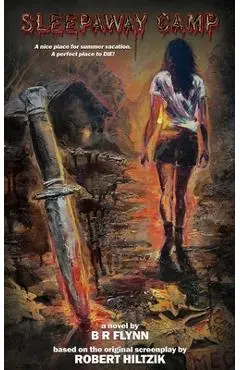 Sleepaway Camp: The Novelization - B. R. Flynn
