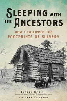 Sleeping with the Ancestors. How I Followed the Footprints of Slavery, Hardback/Joseph McGill