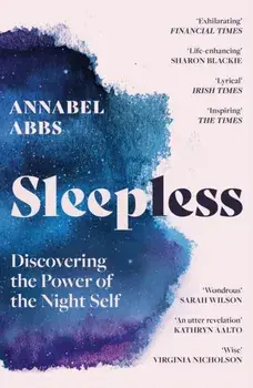 Sleepless. Discovering the Power of the Night Self, Paperback/Annabel Abbs
