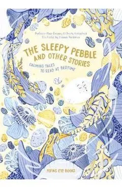 Sleepy Pebble and Other Bedtime Stories - Alice M Gregory