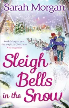 Sleigh Bells In The Snow, Paperback/Sarah Morgan