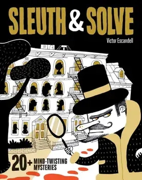 Sleuth & Solve: 20+ Mind-Twisting Mysteries, Hardback/Ana G Gallo