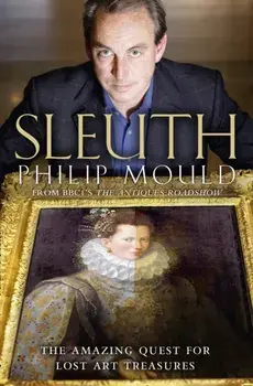 Sleuth. The Amazing Quest for Lost Art Treasures, Paperback/Philip Mould