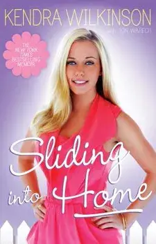 Sliding Into Home, Paperback/Kendra Wilkinson