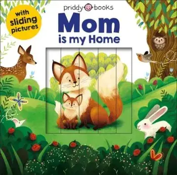 Sliding Pictures: Mom Is My Home, Board book/Roger Priddy