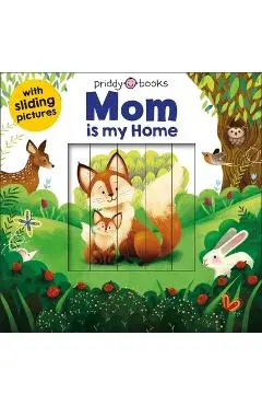 Sliding Pictures: Mom Is My Home - Roger Priddy