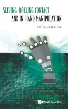 Sliding-Rolling Contact and In-Hand Manipulation, Hardcover/Lei Cui