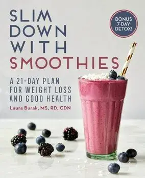 Slim Down with Smoothies: A 21-Day Plan for Weight Loss and Good Health, Paperback/Laura, Rd MS Cdn Burak