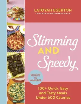 Slimming and Speedy. 100+ Quick, Easy and Tasty recipes under 600 calories, Hardback/Latoyah Egerton