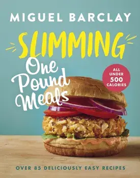 Slimming One Pound Meals. Over 85 deliciously easy recipes, all 500 calories or under, Hardback/Miguel Barclay
