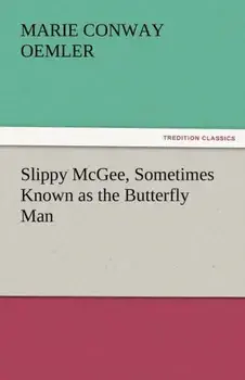 Slippy McGee, Sometimes Known as the Butterfly Man, Paperback/Marie Conway Oemler