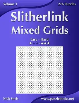 Slitherlink Mixed Grids - Easy to Hard - Volume 1 - 276 Puzzles, Paperback/Nick Snels